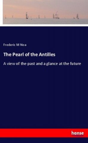 Libro The Pearl of the Antilles Frederic M Noa