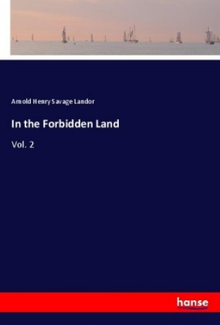 Carte In the Forbidden Land Arnold Henry Savage Landor