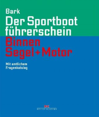 Kniha Der Sportbootführerschein Binnen Segel und Motor Axel Bark