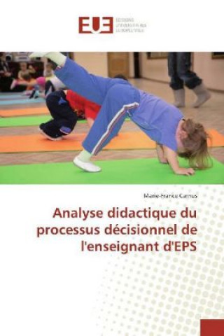 Könyv Analyse didactique du processus décisionnel de l'enseignant d'EPS Marie-France Carnus