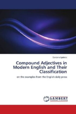 Kniha Compound Adjectives in Modern English and Their Classification Gordana Ljubicic