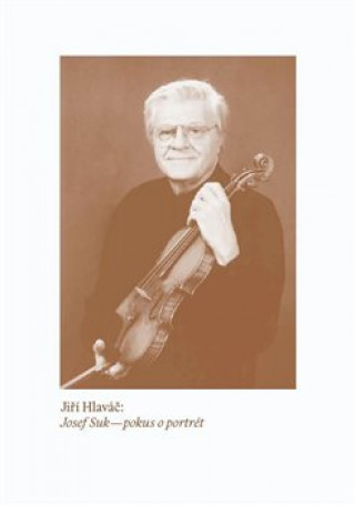 Carte Josef Suk - pokus o portrét Jiří Hlaváč