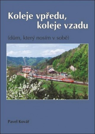 Książka Koleje vpředu, koleje vzadu Pavel Kovář