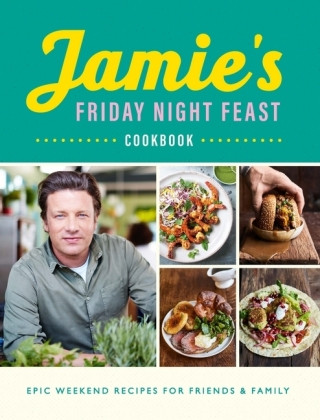 Könyv Jamie's Friday Night Feast Cookbook Jamie Oliver