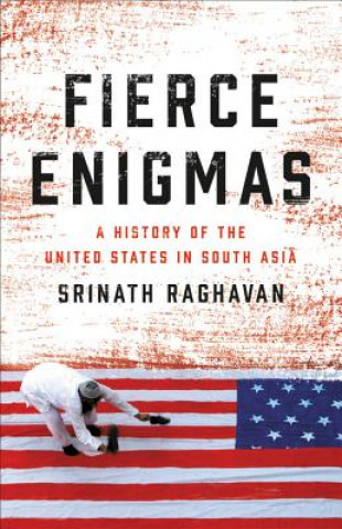 Kniha Fierce Enigmas Srinath Raghavan