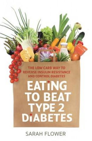 Könyv Eating to Beat Type 2 Diabetes Sarah Flower