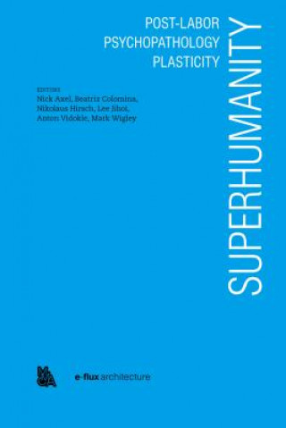 Carte Superhumanity: Post-Labor, Psychopathology, Plasticity Chin Jungkown