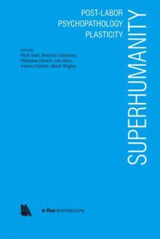 Livre Superhumanity: Post-Labor, Psychopathology, Plasticity Chin Jungkown