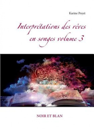 Kniha Interpretations des reves en songes volume 3 Karine Poyet