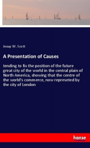 Carte A Presentation of Causes Jesup W. Scott
