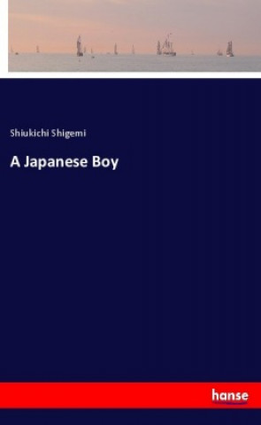 Книга A Japanese Boy Shiukichi Shigemi