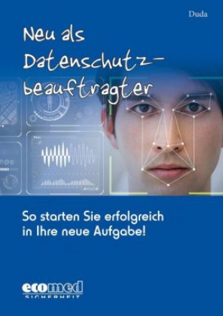 Könyv Neu als Datenschutzbeauftragter, m. 1 Buch, m. 1 Online-Zugang Daniela Duda
