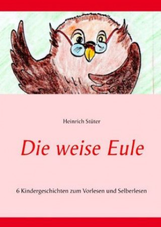 Knjiga Die weise Eule Heinrich St?ter