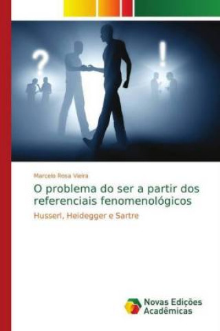 Knjiga O problema do ser a partir dos referenciais fenomenologicos Marcelo Rosa Vieira