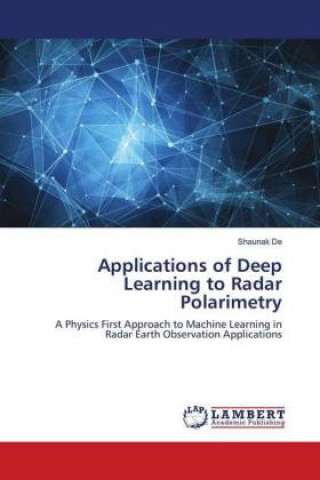 Kniha Applications of Deep Learning to Radar Polarimetry Shaunak de