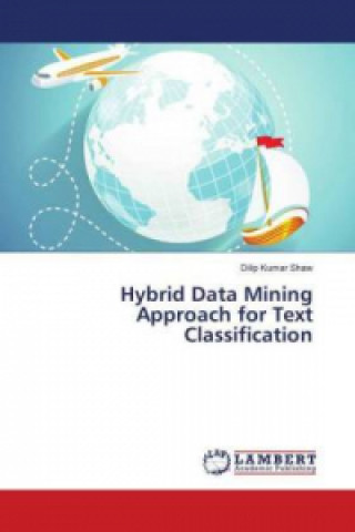 Book Hybrid Data Mining Approach for Text Classification Dilip Kumar Shaw