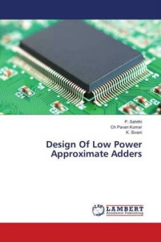 Könyv Design Of Low Power Approximate Adders P. Sahithi