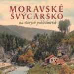 Kniha Moravské Švýcarsko na starých pohlednicích Milan Sýkora