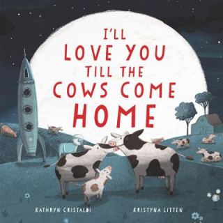 Kniha I'll Love You Till the Cows Come Home Kathryn Cristaldi