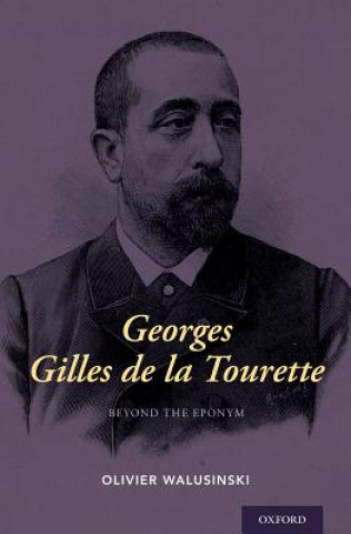 Könyv Georges Gilles de la Tourette Oliver Walusinski