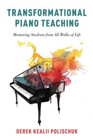 Könyv Transformational Piano Teaching Derek Keali Polischuk