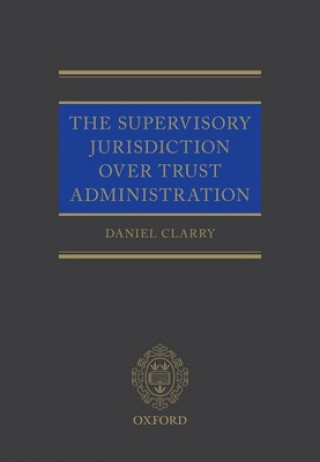 Книга Supervisory Jurisdiction Over Trust Administration Daniel Clarry