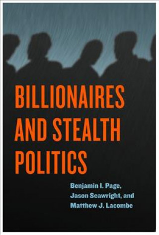 Kniha Billionaires and Stealth Politics Benjamin Page