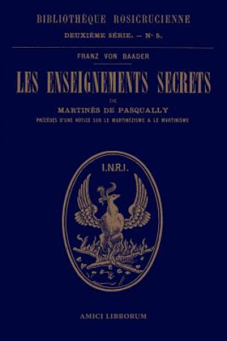 Книга Les enseignements secrets de Martines de Pasqually. Notice historique sur le martinezisme et le martinisme Rene Philipon