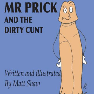 Kniha Mr. Prick And The Dirty Cunt Matt Shaw