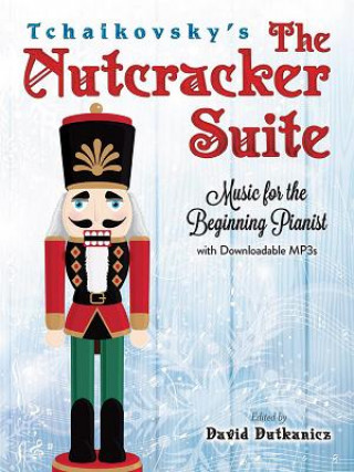 Książka Tchaikovsky's The Nutcracker Suite: Music for the Beginning Pianist David Dutkanicz