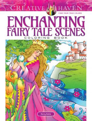 Könyv Creative Haven Enchanting Fairy Tale Scenes Coloring Book Marty Noble