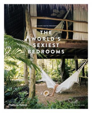 Книга Mr & Mrs Smith Presents the World's Sexiest Bedrooms Mr & Mrs Smith
