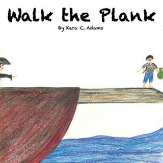 Книга Walk The Plank KARA C ADAMS