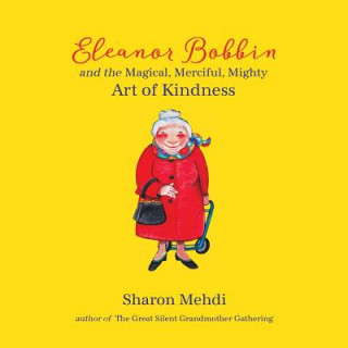 Libro Eleanor Bobbin and the Magical, Merciful, Mighty Art of Kindness Sharon Mehdi