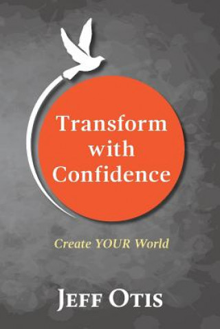 Knjiga Transform With Confidence Jeff Otis