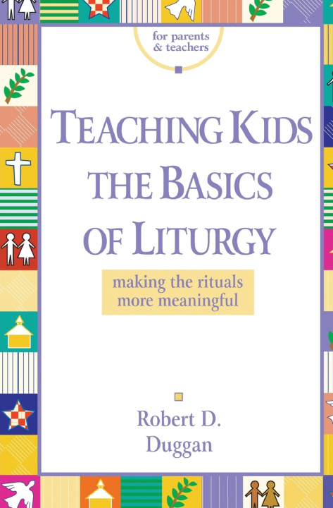 Knjiga Teaching Kids the Basics of Liturgy RCL BENZIGER