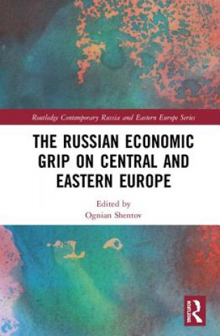 Kniha Russian Economic Grip on Central and Eastern Europe 