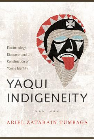 Carte Yaqui Indigeneity Ariel Zatarain Tumbaga