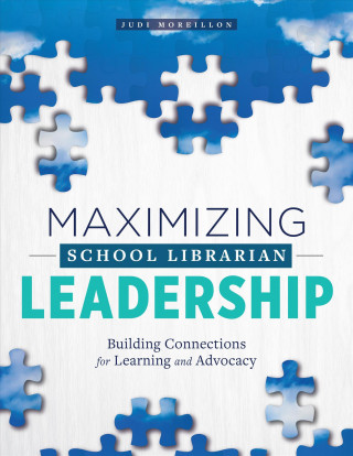 Kniha Maximizing School Librarian Leadership Judi Moreillon