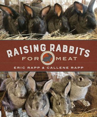 Книга Raising Rabbits for Meat Eric Rapp