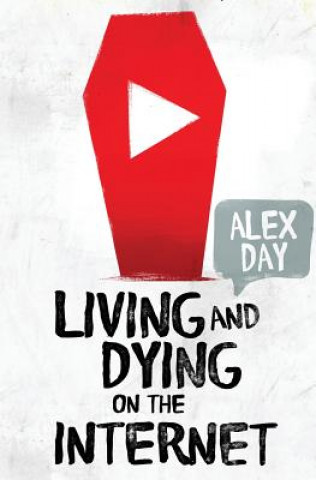 Kniha Living and Dying on the Internet Alex Day