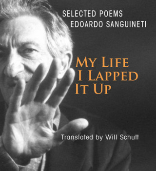 Kniha My Life, I Lapped It Up Edoardo Sanguineti