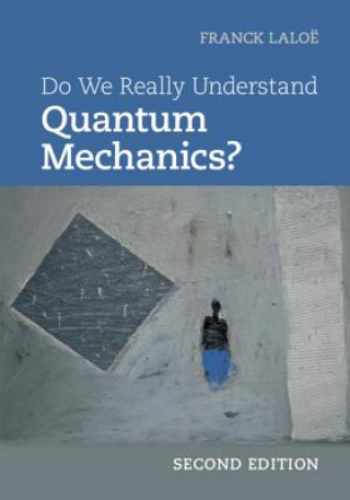 Könyv Do We Really Understand Quantum Mechanics? Franck Laloë
