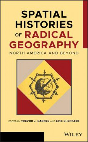 Kniha Spatial Histories of Radical Geography - North America and Beyond Trevor J. Barnes