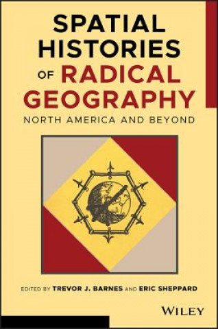 Kniha Spatial Histories of Radical Geography - North America and Beyond Trevor J. Barnes