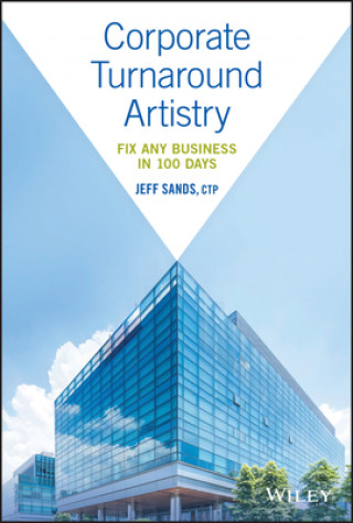 Książka Corporate Turnaround Artistry - Fix Any Business in 100 Days Jeff Sands