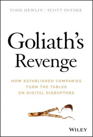 Kniha Goliath's Revenge - How Established Companies Turn  the Tables on Digital Disruptors Todd Hewlin