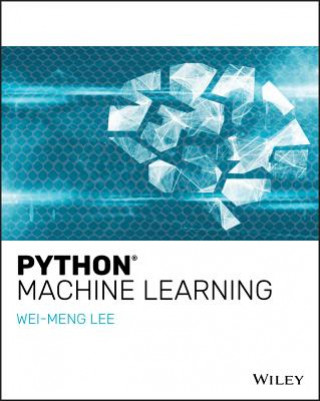 Kniha Python Machine Learning Wei-Meng Lee