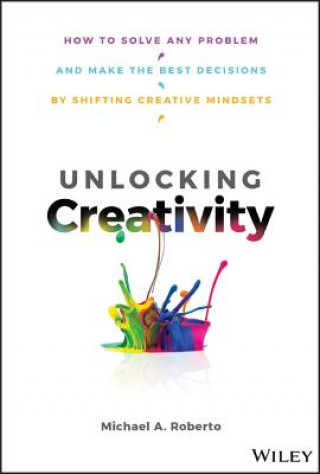 Book Unlocking Creativity Michael A Roberto