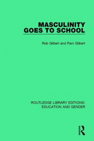 Книга Masculinity Goes to School Rob Gilbert